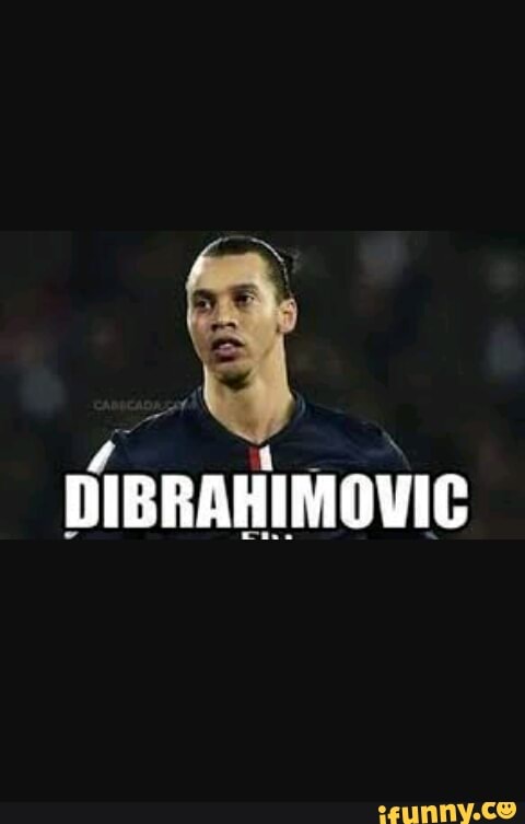 Me
DIBRAHIMOVIC