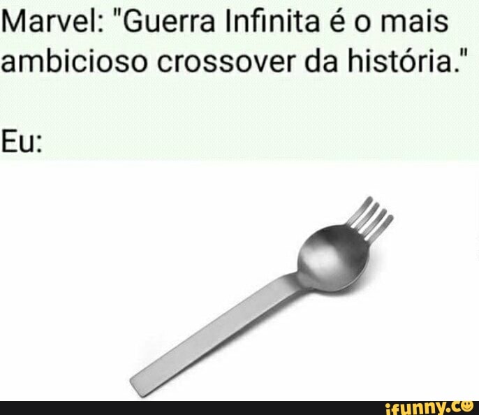 Marvel: "Guerra Infinita é o mais ambicioso crossover da história."
Eu: