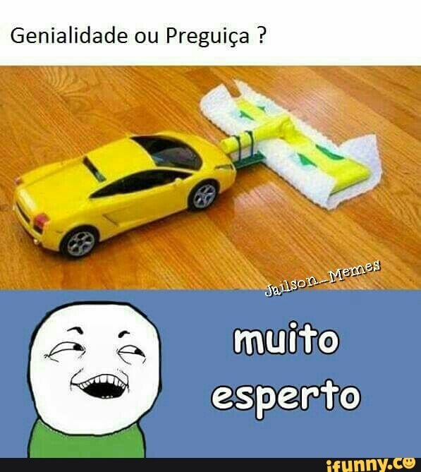 Genialidade ou Preguiça muiito,
esperito