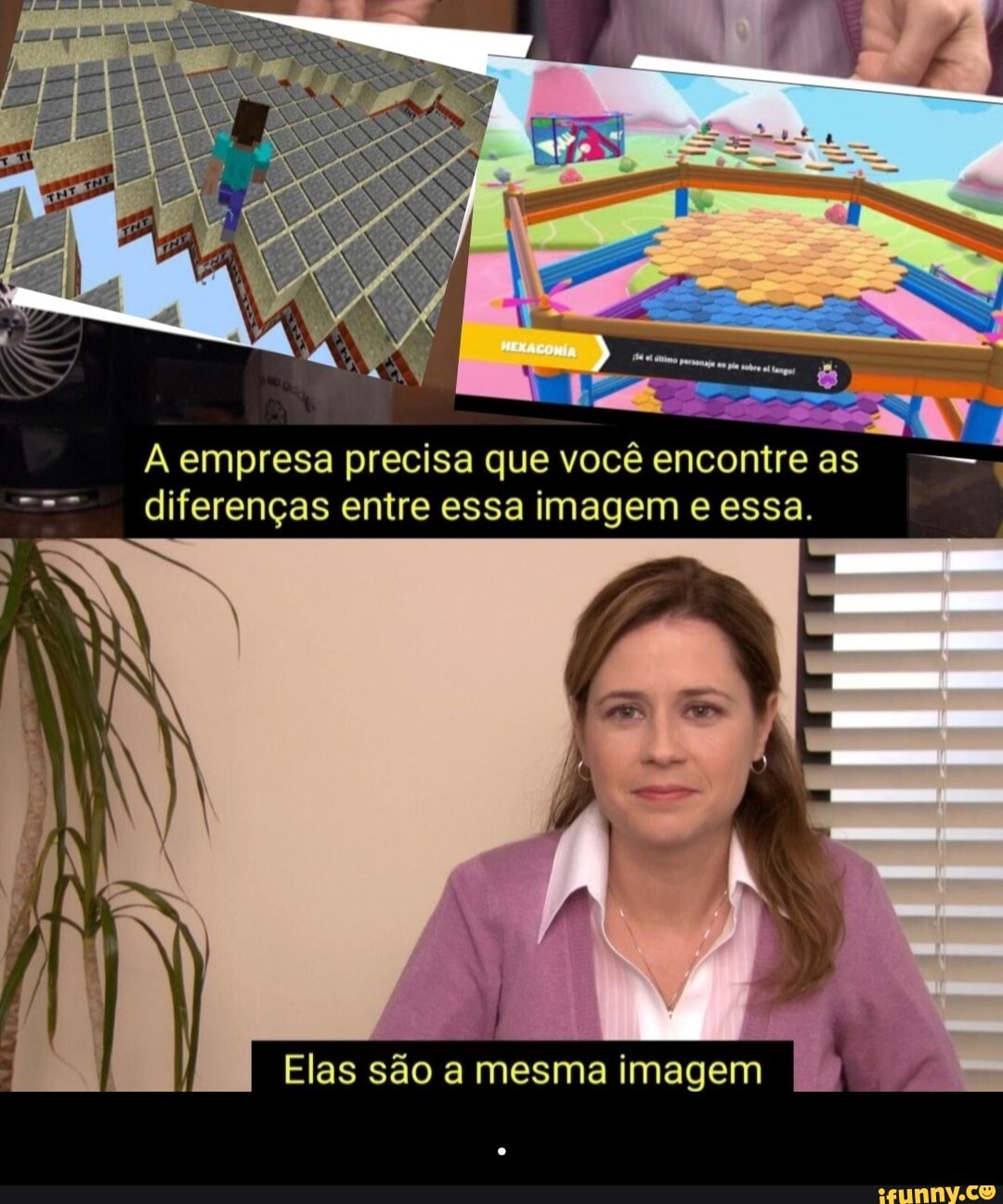 imagem
as são a mesma
A empresa precisa que você encontre as diferenças entre essa imagem e essa. - .