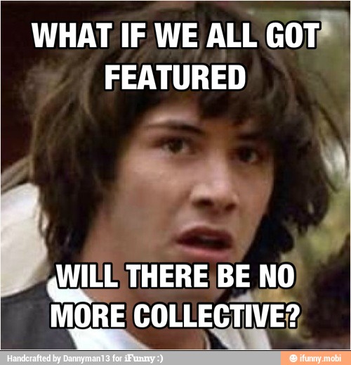 WHAT IF WE ALL GOT
FEATURED