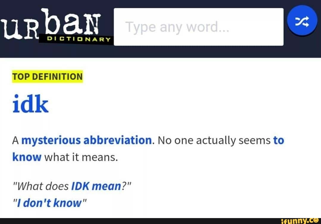 Что значит idk. Idk. Idk перевод на русском. Сокращение в английском языке idk. Аббревиатура btw.