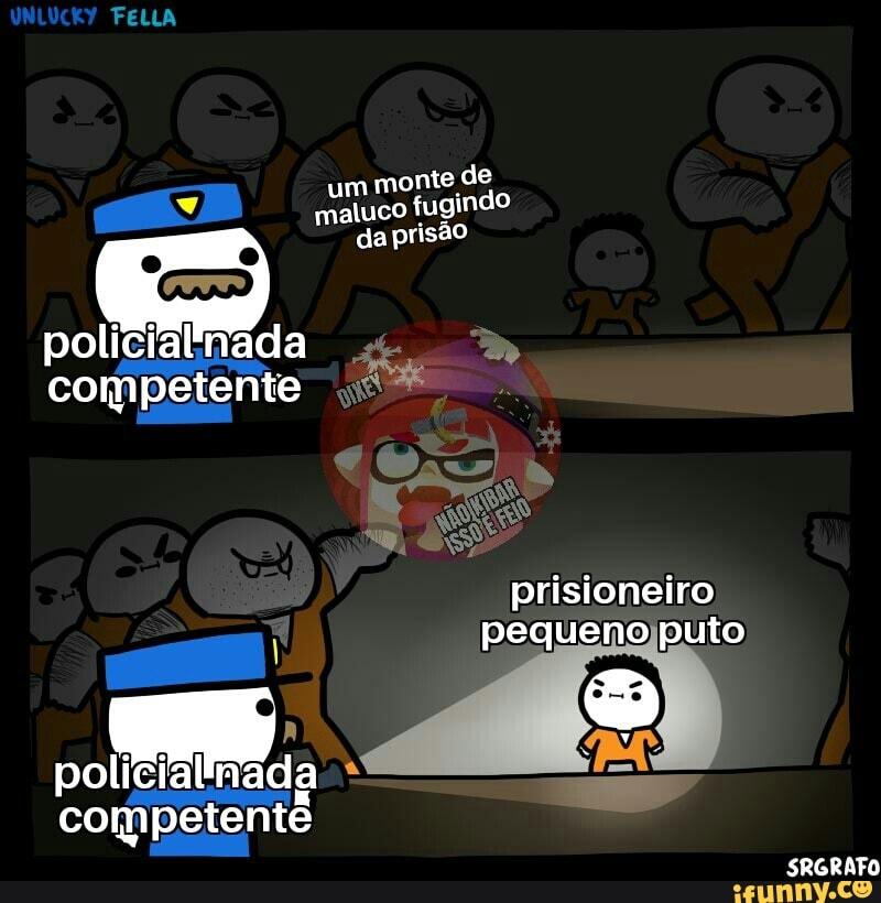 um
monte de
V maluco
fugindo
policialinada
competente e"
a
AS
prisioneiro
pequenojputo