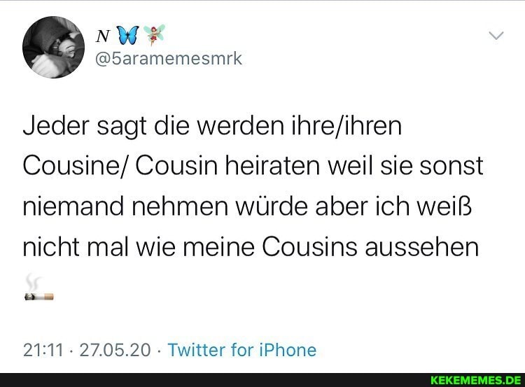Jeder sagt die werden Cousine/ Cousin