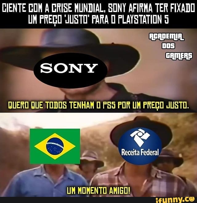 CIENTE BOM À CRISE MUNDIAL. SONY AFIRMA TER FIXADO
UM PREGO JUSTO! PARA D PLAYSTATION d
ps ARA,
uM MOMENTO AMIGO!