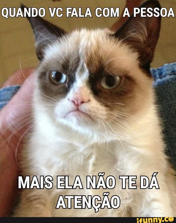 QUANDO VC FALA COM A PESSOA