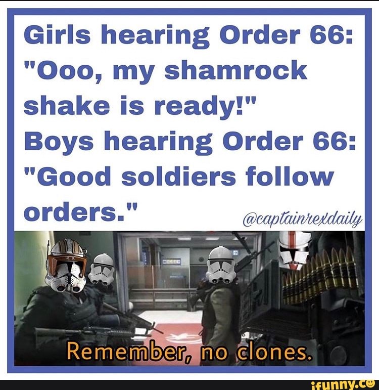 Girls hearing Order 66: 