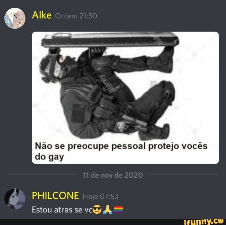 Alke
Não se preocupe pessoal protejo vocês gay
de nov de 2020
PHILCONE
Estou atras se -