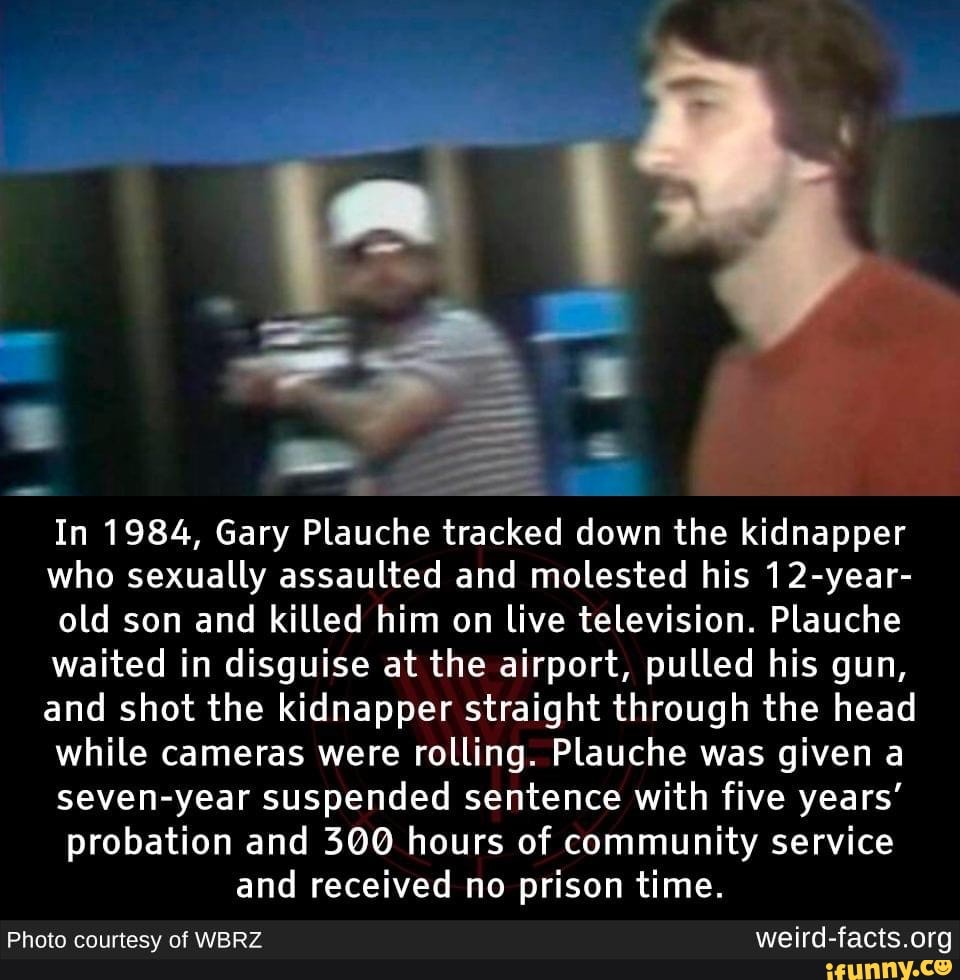 In 1984, Gary Plauche tracked down the kidnapper who sexually assaulted