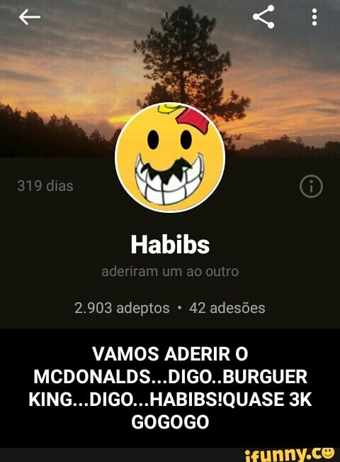 VAMOS ADERIR O
MCDONALDS...DIGO..BURGUER
KING...DIGO...HABIBS!QUASE 3K
GOGOGO - VAMOS ADERIR O MCDONALDS...DIGO..BURGUER KING...DIGO...HABIBS!QUASE 3K GOGOGO