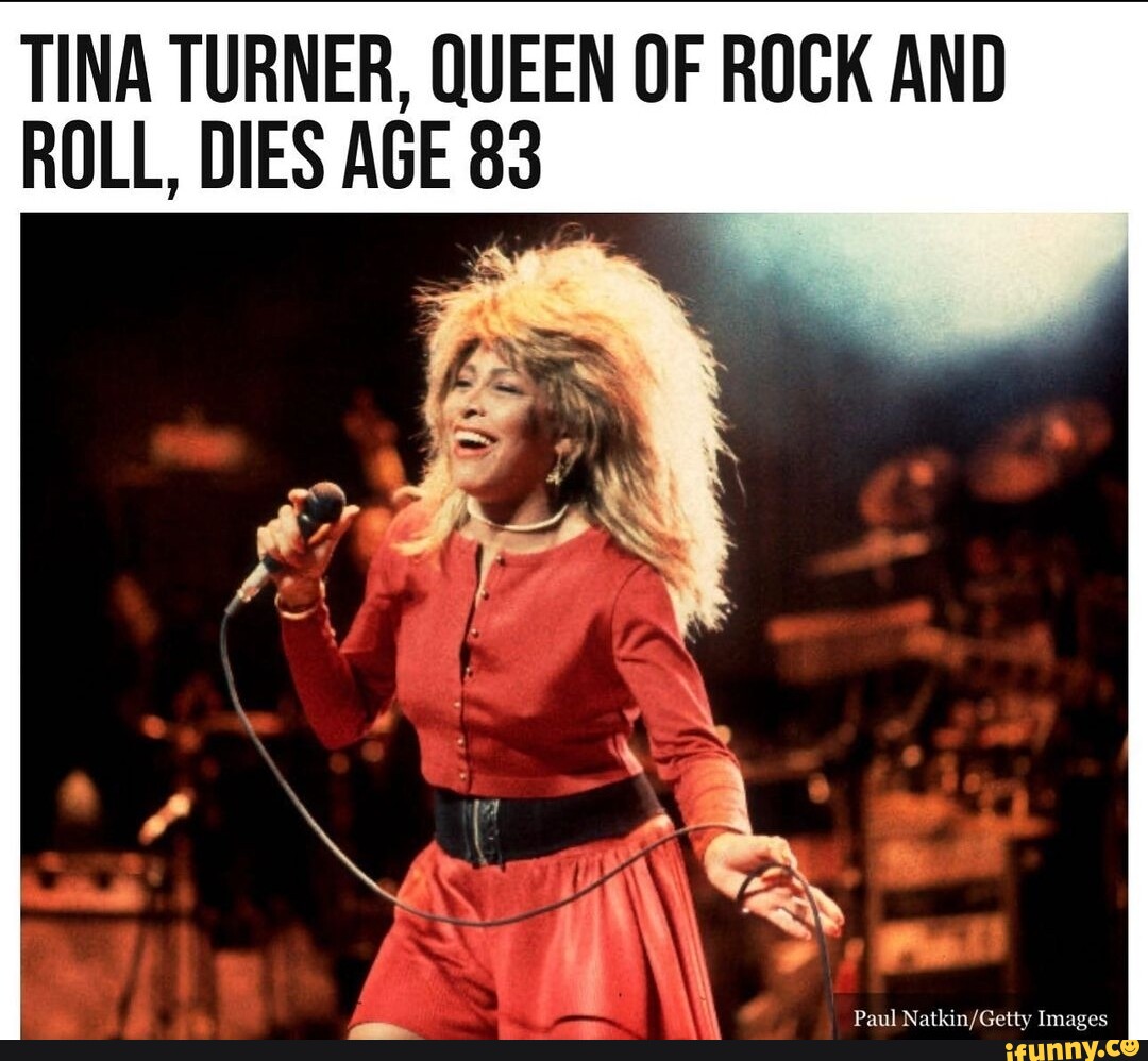 TINA TURNER, QUEEN OF ROCK AND ROLL, DIES AGE 83 I Pa Images - iFunny