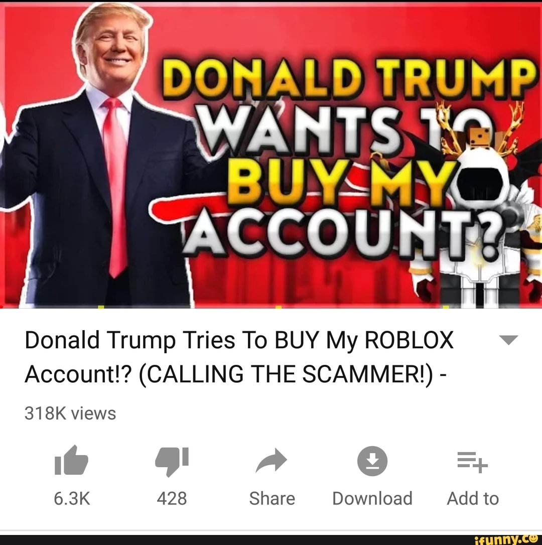 Donald Trump Tries To Buy My Roblox Account Calling The