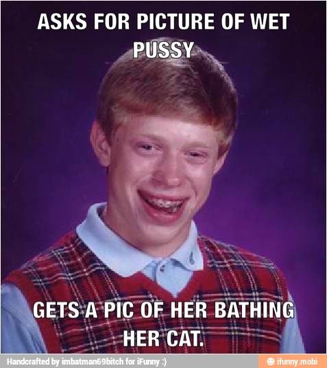 ASKS FOR PICTURE OF WET