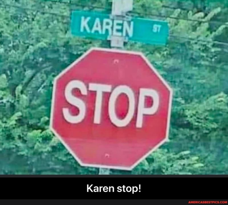 Karen stop! - Karen stop!