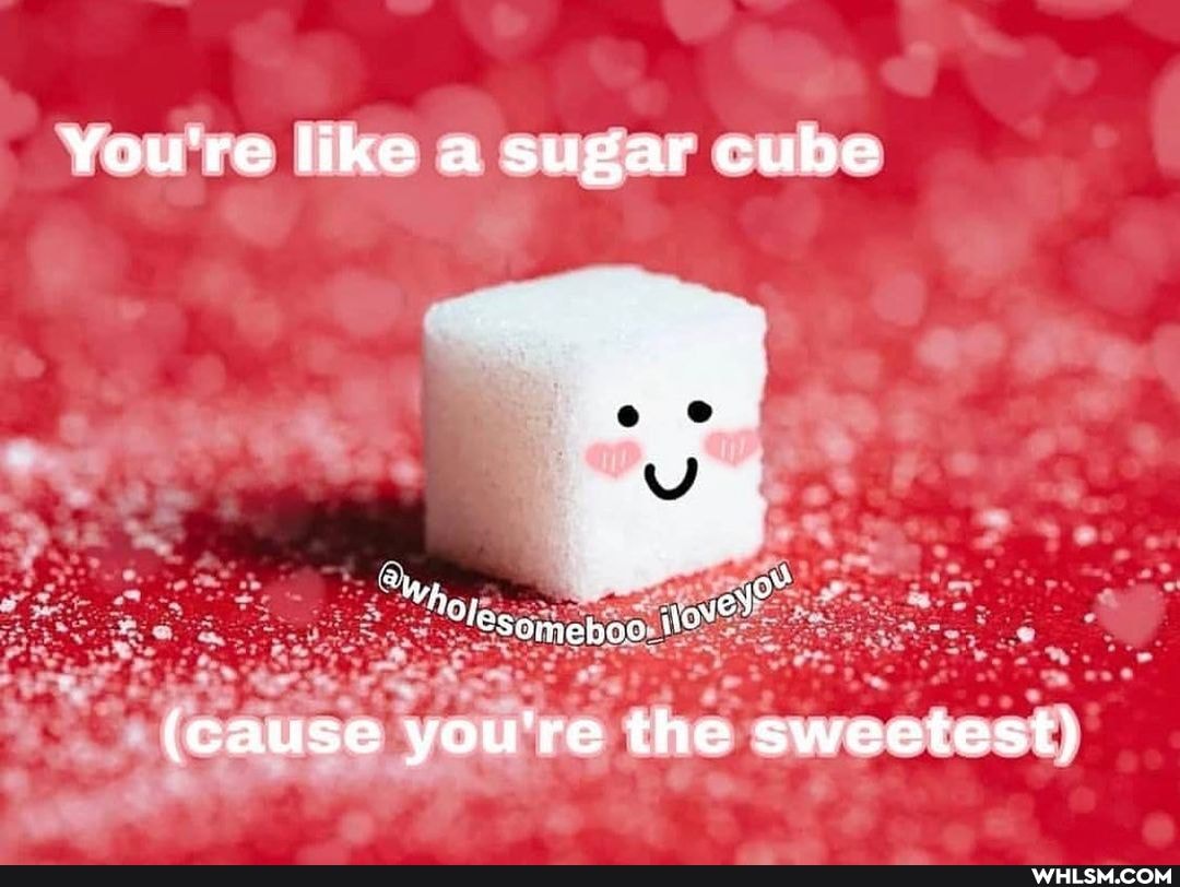 You're like a sugar cube
Mty, oo
Plesomenoo
(cause you're the sweetest)