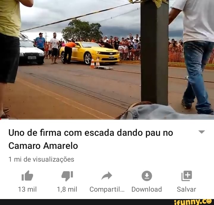 Uno de firma com escada dando pau no Camaro Amarelo 1,8 mil Compartil...  Download Salvar - iFunny Brazil
