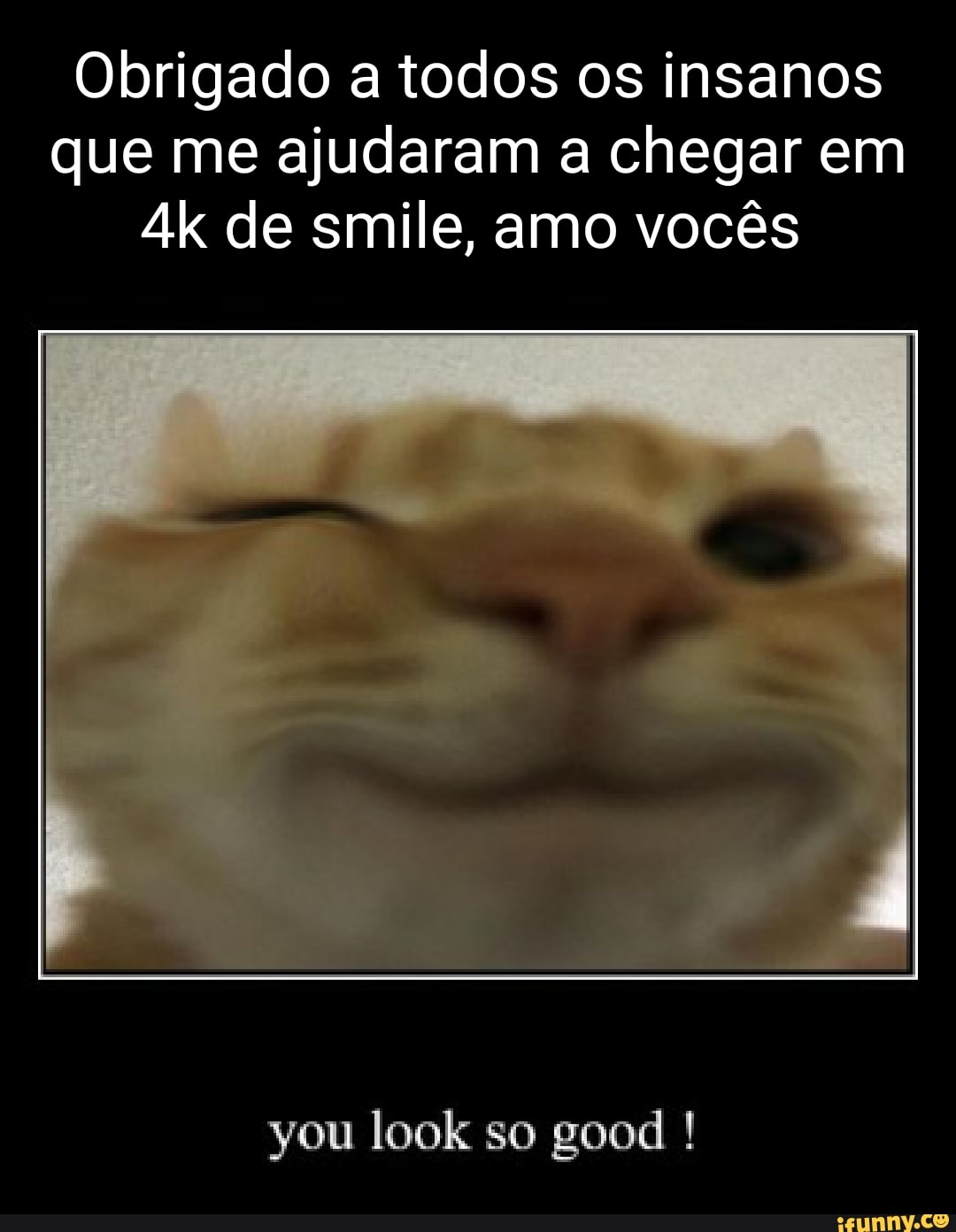 Obrigado A Todos Os Insanos Que Me Ajudaram A Chegar Em De Smile Amo Vocês Vou Look So Good 