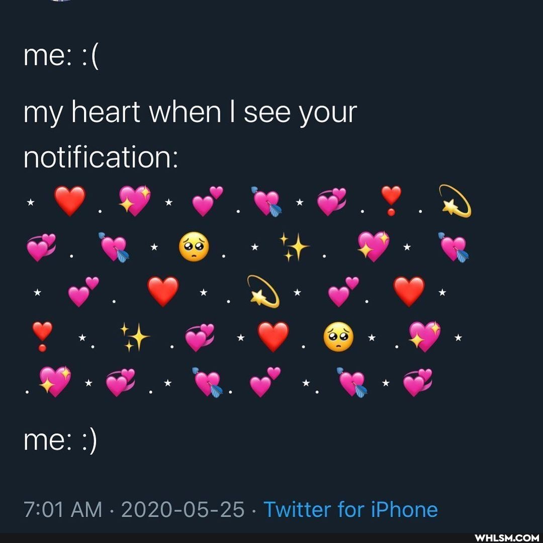 me:
my heart when I see your notification:
th
me:
aw
AM - 2020-05-25 - Twitter for iPhone