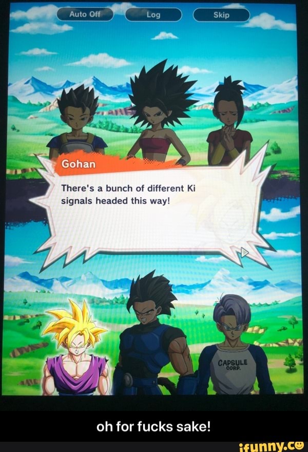 There's a bunch of different Ki
signals headed this way!
oh for fucks sake! - oh for fucks sake!