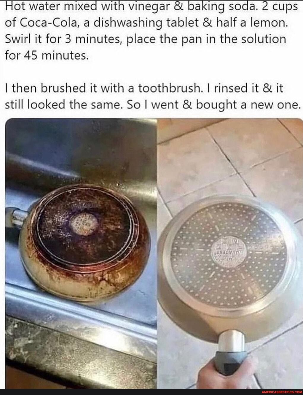 Hot water mixed with vinegar & baking soda. 2 cups of Coca-Cola, a dishwashing tablet & half a lemon.
Swirl it for 3 minutes, place the pan in the solution for 45 minutes.
I then brushed it with a toothbrush. I rinsed it & it still looked the same. So I went & bought a new one.