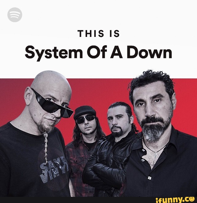 THIS IS System Of A Down