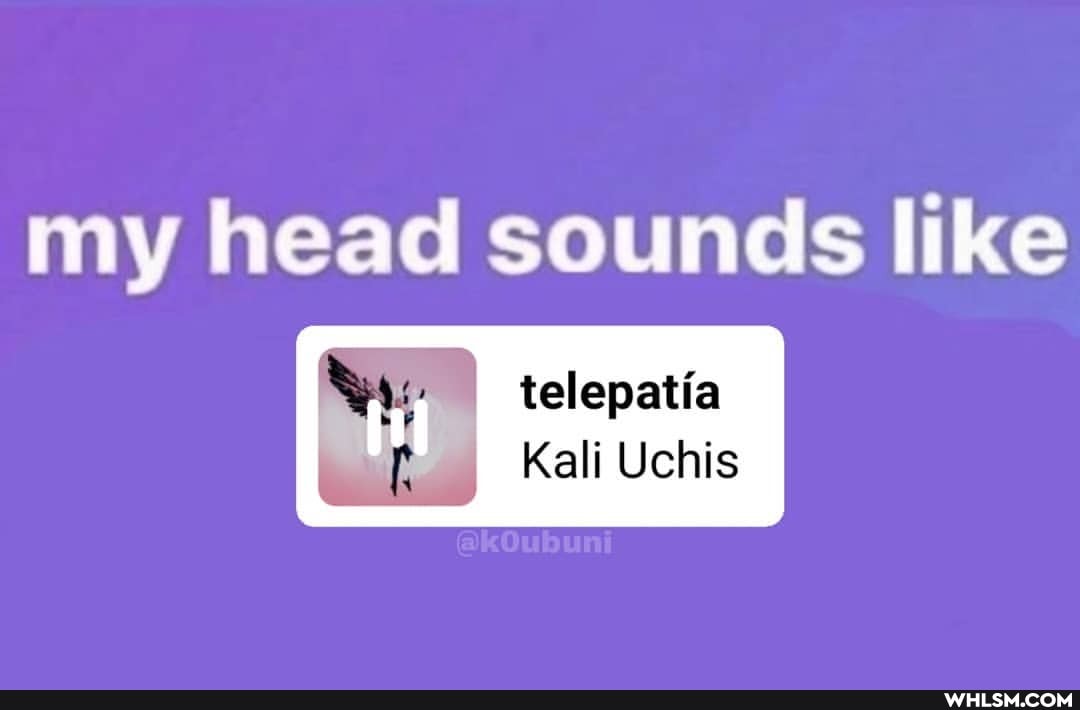 my head sounds like
telepatia
Kali Uchis