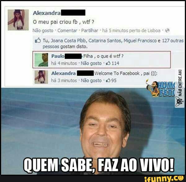 Alexandra
O meu pai criou fb
Com
4 Tu, Joana Costa Pibb, Catarina Santos, Miguel Francisco € 127 outras
pessoas gostam disto.
Alexandra EEE welcome To Facebook
há 3 minutos
"595
ão
Err
CMe ONL