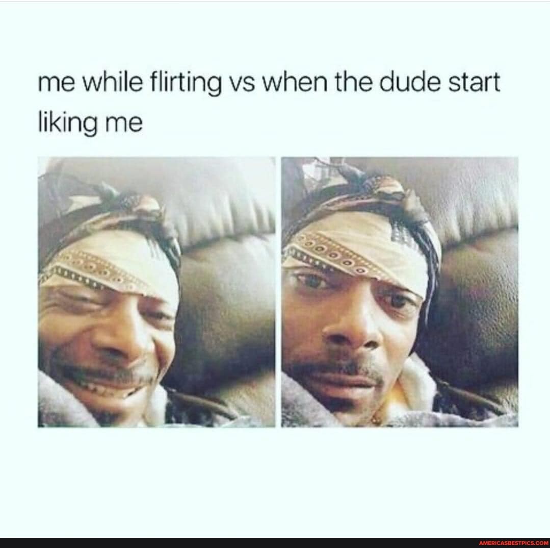 me while flirting vs when the dude start liking me