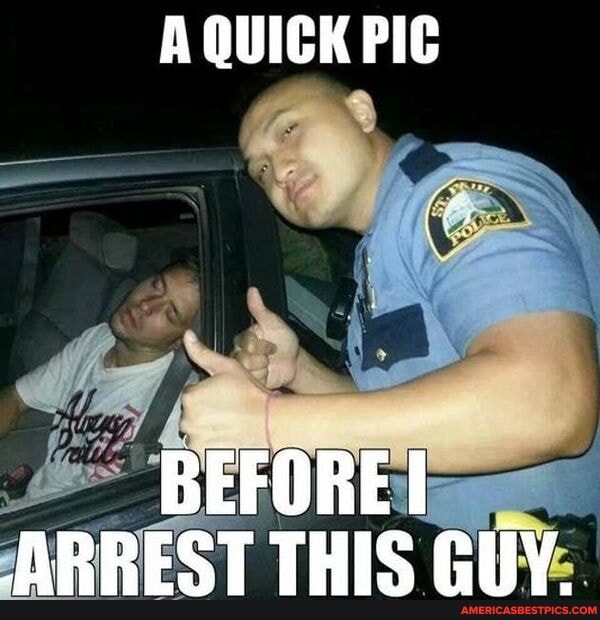 A QUICK PIC
BEFORE!
ARREST THIS GUY.