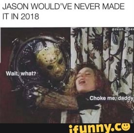 JASON WOULD'VE NEVER MADE IT IN 2018