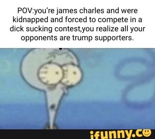 James charles and were kidnapped and forced to compete in dick sucking