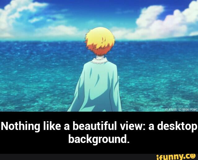 Nothing like a beautiful view: a desktop
background. - Nothing like a beautiful view: a desktop background.