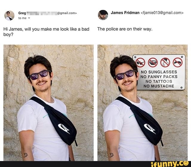 e
tome
Hi James, will you make me look like a bad The police are on their way.
boy?