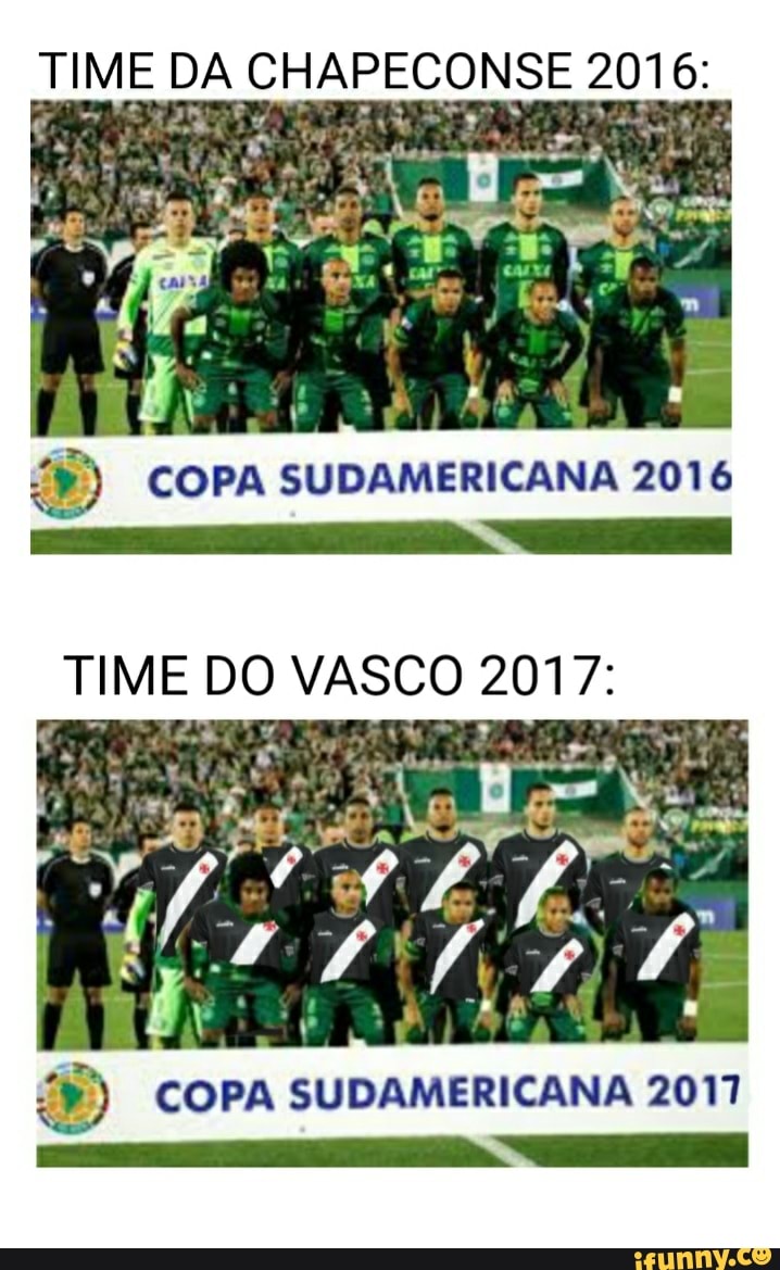 TIME DA CHAPECONSE 2016:
COPA SUDAMERICANA 2016
TIME DO VASCO 2077:
COPA SUDAMERICANA 2017