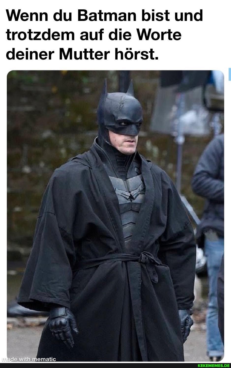 Wenn du Batman bist und trotzdem auf die Worte deiner Mutter hörst.