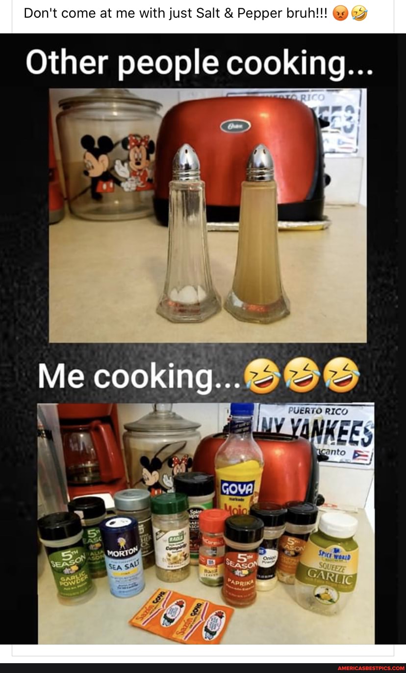 Don't come at me with just Salt & Pepper bruh!!! @9
Other people cooking...
