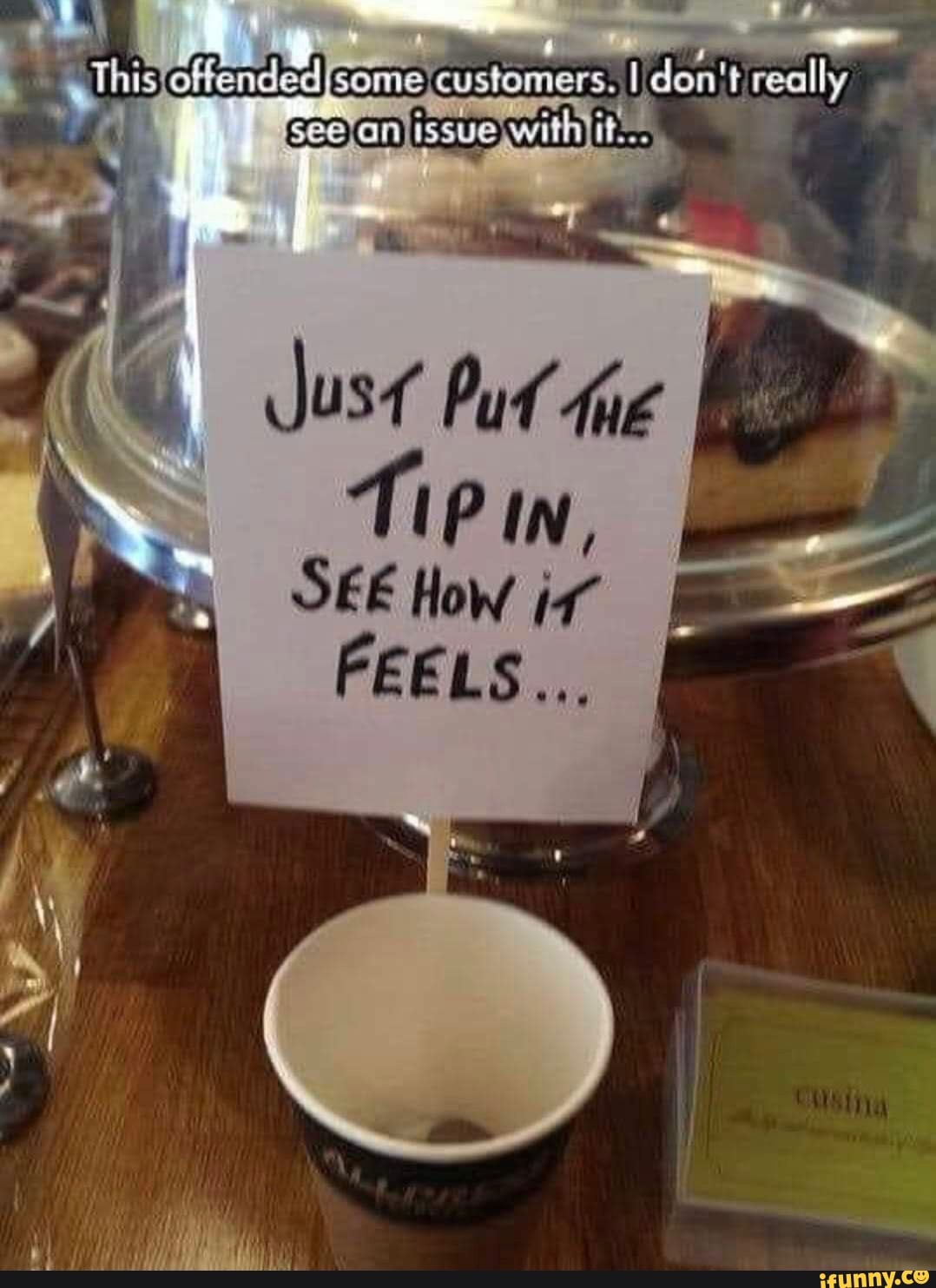 Just Put me TiP in, SEE How FEELS.., - iFunny