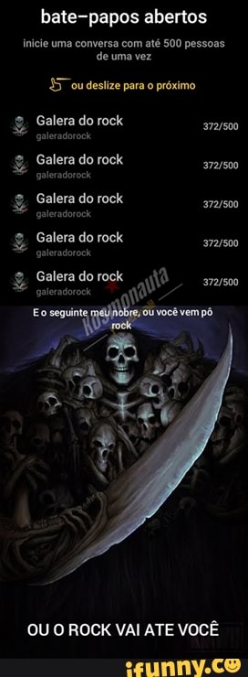 bate-papos abertos
Ínicie uma conversa com até 500 pessoas
do ko se go do
de uma vez
35 ou deslize para o próximo
Galera do rock goleradorock
Galera do rock galeradorock
Galera do rock goleradorock
Galera do rock
do eateradorect arm
você vem pô
OU O ROCK VAI ATE VOCÊ
