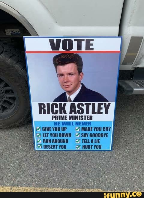 RICK ASTLEY PRIME MINISTER HE WILL NEVER MAKE YOU GRY DOWN SAY GOODBYE ...