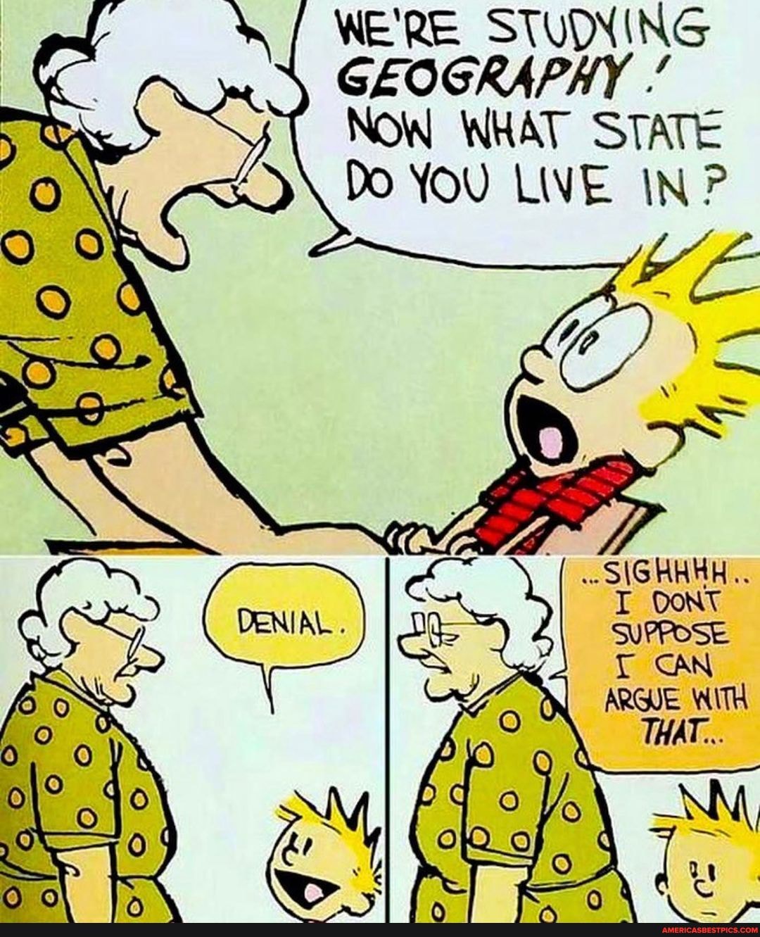WE'RE STUDYING GEOGRAPHY
NOW WHAT STATE Do YOU LIVE IN?
CAN