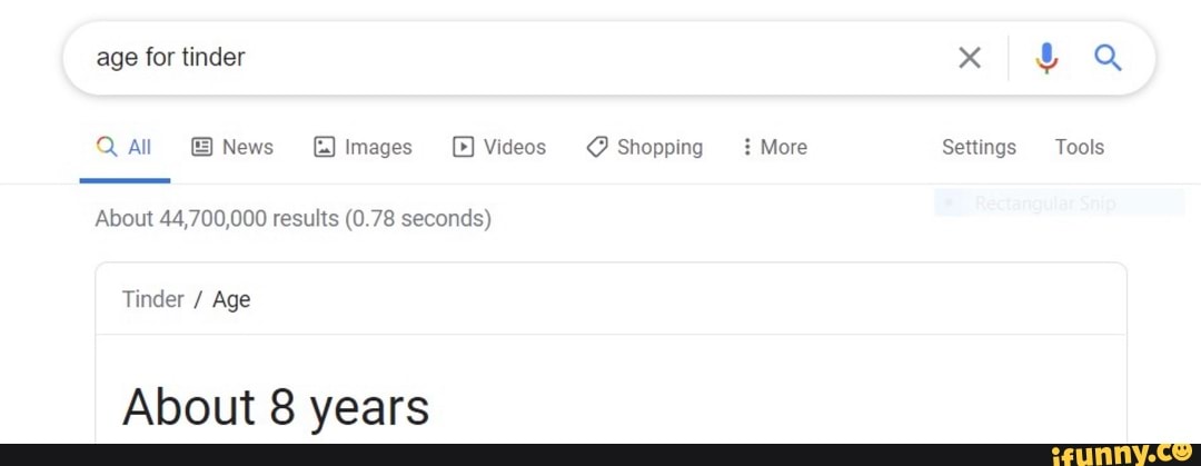 Q All E News E) Images Videos Shopping ¿ More Settings Tools
About 44,700,000 results (0.78 seconds)
Tinder Age
About 8 years