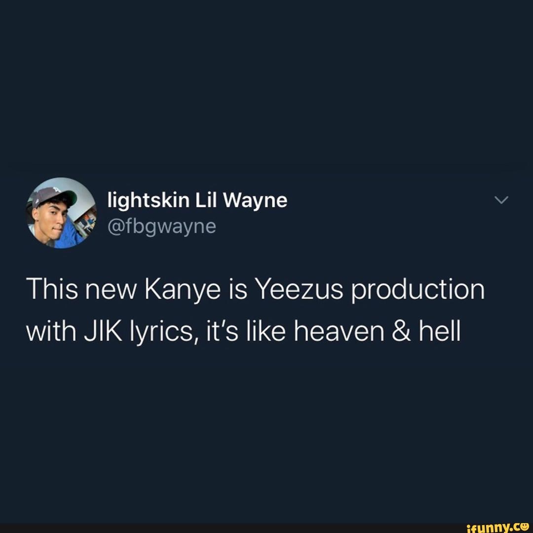 Lightskin Lil Wayne This new Kanye is Yeezus production with JIK lyrics