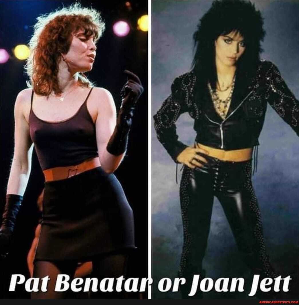 at Benatar or Joan Jett