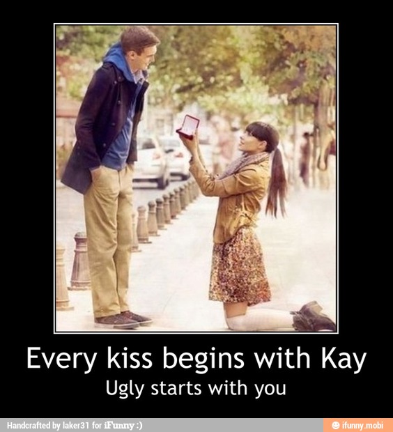 Every kiss begins with Kay
Ugly starts with you - Every kiss begins with Kay
Ugly starts with you