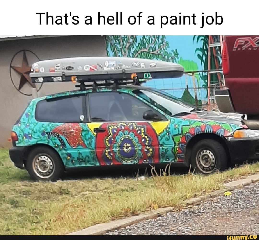 That's a hell of a paint job iFunny