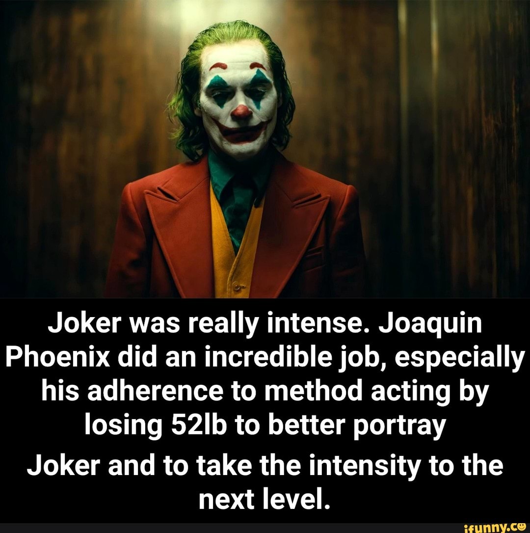 Joker was really intense. Joaquin Phoenix did an incredible job ...