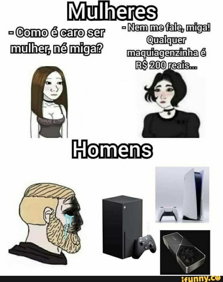 Mulheres
meafala, miga
Qualquer
aquiagenzinhad
Homens