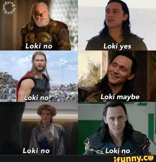 Loki Loki no Loki no Loki yes Loki maybe Loki no - iFunny