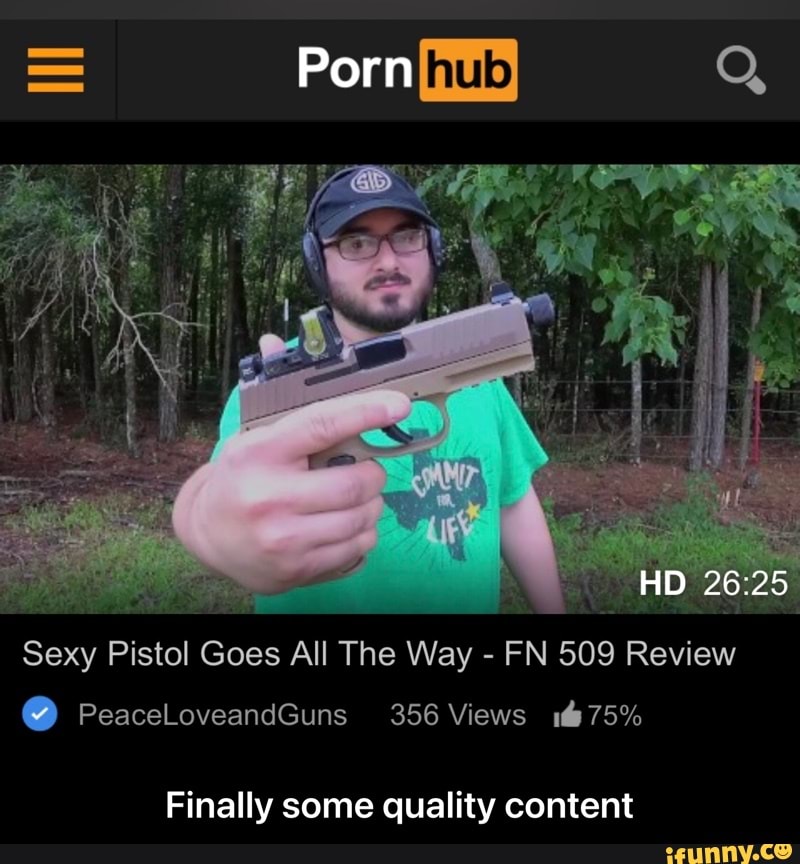 Porn HD Sexy Pistol Goes All The Way - FN 509 Review @ PeaceLoveandGuns 356  Views 75% Finally some quality content - Finally some quality content -  iFunny Brazil