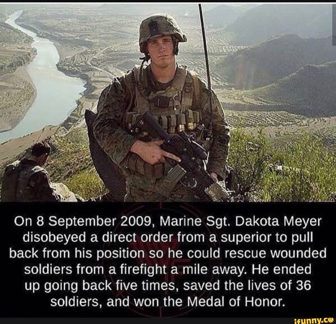 On 8 September 2009, Marine Sgt. Dakota Meyer disobeyed a direct order ...